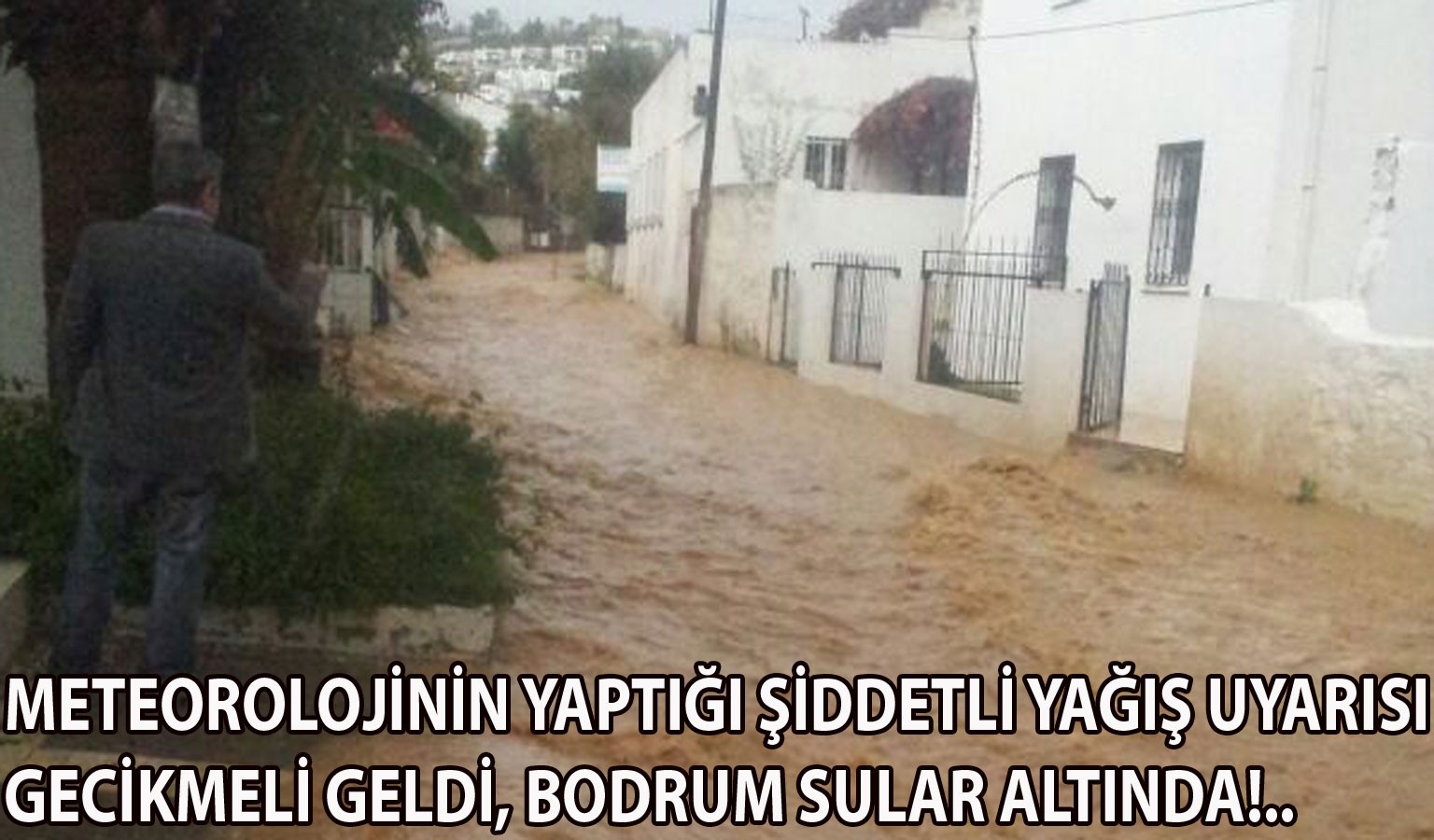 BODRUM'DA YAĞIŞ FENA BASTIRDI!..
