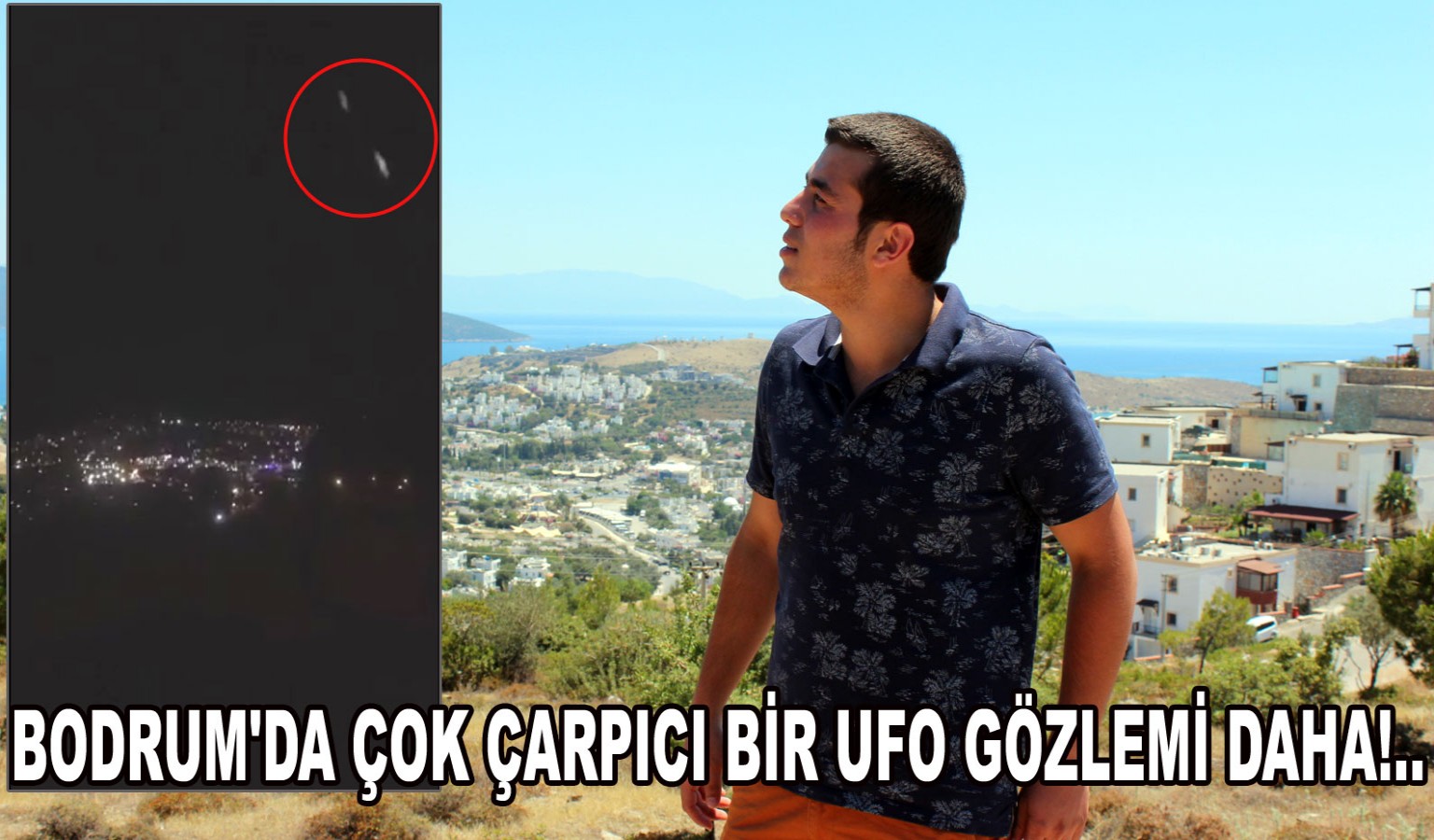 BODRUM'DA ÇOK ÇARPICI BİR UFO GÖZLEMİ DAHA!..