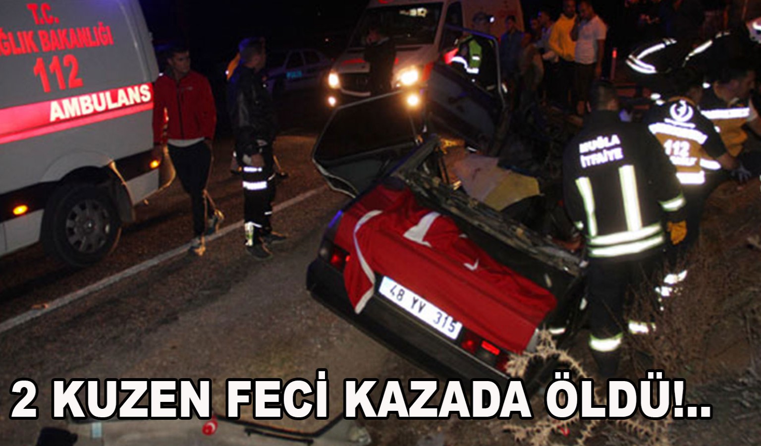 2 KUZEN FECİ KAZADA ÖLDÜ!..