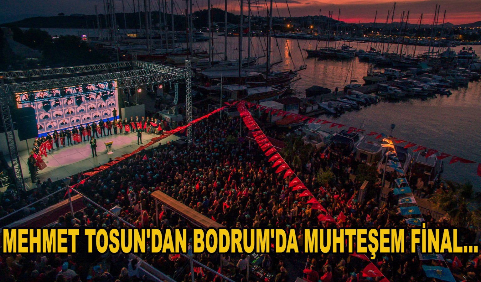 MEHMET TOSUN'DAN BODRUM'DA MUHTEŞEM FİNAL...